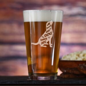 "At Least My Dog Loves Me" Pint Glass